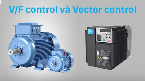 Khác nhau giữa vector control và V/F control?
